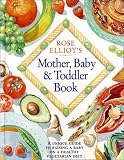 Rose Elliot's Mother, Baby and Toddler Book