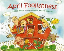http://www.amazon.com/April-Foolishness-Teresa-Bateman/dp/080750405X/ref=sr_1_1?ie=UTF8&qid=1438654941&sr=8-1&keywords=april+foolishness