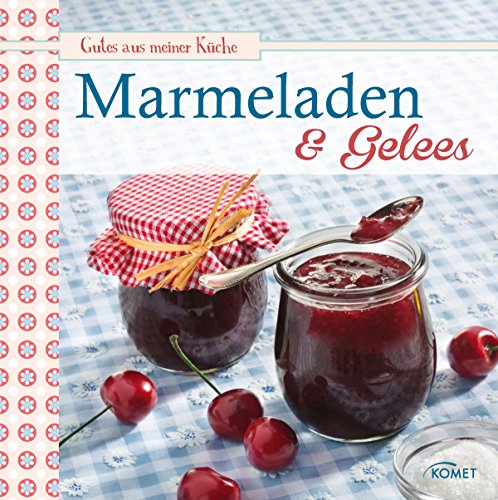 Marmeladen & Gelees: Leckere Fruchaufstriche selbstgemacht (Gutes aus meiner Küche) (German Edition)