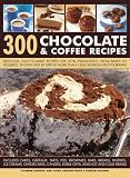 300 chocolate & coffee recipes : delicious, easy-to-make recipes for total indulgence, from bakes to desserts, shown step by step in more than 1300 glorious photographs