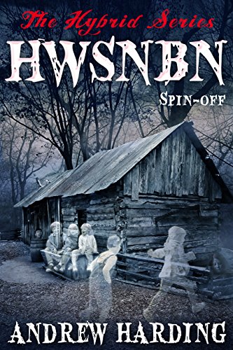 HWSNBN (He Who Shall Not Be Named): Free Hybrid Series Spin-off (The Hybrid Series Book 6), by Andrew Harding