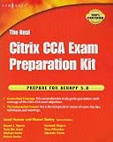 The Real Citrix CCA Exam Preparation Kit: Prepare for XenApp 5.0