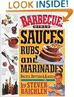 Barbecue! Bible Sauces, Rubs, and Marinades, Bastes, Butters, and Glazes