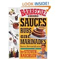Barbecue! Bible Sauces, Rubs, and Marinades, Bastes, Butters, and Glazes