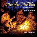 Lewis & Clark: Tailor Made, Trail Worn--Army Life, Clothing, & Weapons of the Corps of Discovery (Lewis & Clark Expedition)