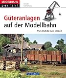 Produkt-Bild: Modellbahn-G&uuml;teranlagen: Vom Vorbild zum Modell