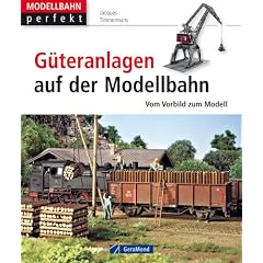 Modellbahn-G�teranlagen: Vom Vorbild zum Modell