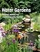 Books : Water Gardens: Building, Planting and Maintaining Water Features