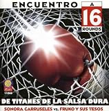 Encuentro a 16 Rounds Titanes De La Salsa Dura