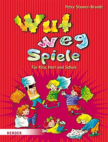 Wut-weg-Spiele: Für Kita, Hort und Schule. Aggressionen abbauen - Entspannung finden (German Edition)