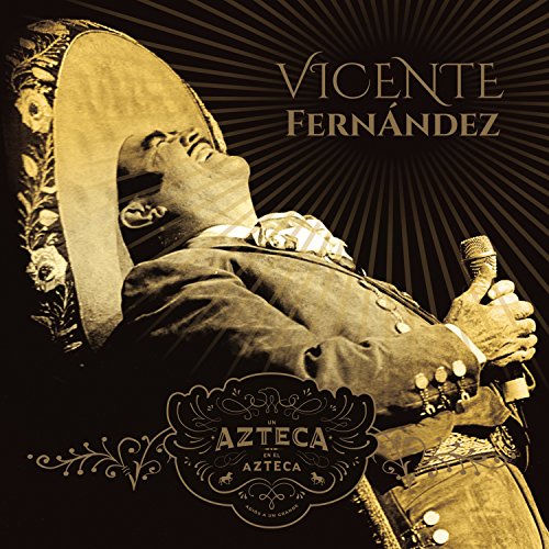 Vicente Fernandez - Un Azteca En El Azteca - Zortam Music