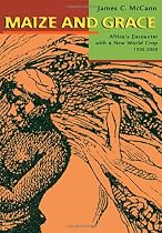 Maize and Grace: Africa's Encounter with a New World Crop, 1500-2000