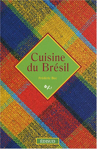 Cuisine du Brésil by Frédéric Bec