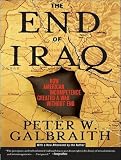 The End of Iraq: How American Incompetence Created a War Without End Peter W Galbraith
