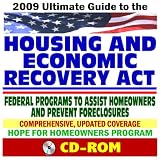 2009 Ultimate Guide to the Housing and Economic Recovery Act, New Federal Assistance to Prevent Foreclosure, HUD and FHA Documents (CD-ROM)