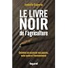 Le livre noir de l'agriculture: Comment on assassine nos paysans, notre sant� et l'environnement