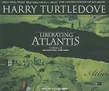Liberating Atlantis: A Novel of Alternate History
