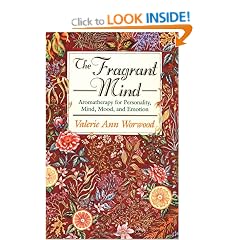 The Fragrant Mind: Aromatherapy for Personality, Mind, Mood and Emotion