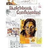 Sketchbook Confidential: Secrets from the private sketches of over 40 master artistsby Editors of North Light...