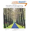 Healthy Caregiving: A Guide To Recognizing And Managing Compassion Fatigue - Student Guide Level 1
