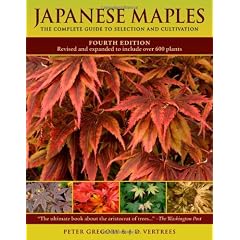 Japanese Maples: The Complete Guide to Selection and Cultivation, Fourth Edition