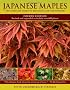 Japanese Maples: The Complete Guide to Selection and Cultivation