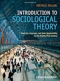 Introduction to Sociological Theory: Theorists, Concepts, and their Applicability to the Twenty-First Century (Wiley Desktop Editions)