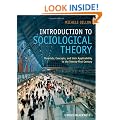 Introduction to Sociological Theory: Theorists, Concepts, and Their Applicability to the Twenty-First Century (Wiley Desktop Editions)