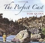The perfect cast : a celebration of fly-fishing