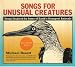 Songs For Unusual Creatures Image of Songs For Unusual Creatures