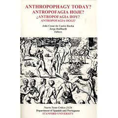 Anthropophagy Today? Antropofagia Hoje? �Antropofagia Hoy? Antropofagia Oggi? (Nuevo Texto Cr�tico, 23/24)