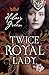 Twice Royal Lady