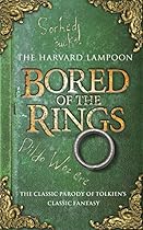 Bored of the Rings: A Parody of J.R.R. Tolkein's the Lord of the Rings Bored of the Rings: A Parody of J.R.R. Tolkein's the Lord of the Rings