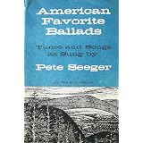 American Favorite Ballads: Tunes And Songs as Sung by Pete Seeger