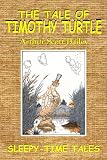 THE TALE OF TIMOTHY TURTLE (Illustrated) (Sleepy-Time Tales)