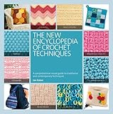 The new encyclopedia of crochet techniques : a comprehensive visual guide to traditional and contemporary techniques