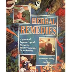Herbal Remedies: A Beginner's Guide to Making Effective Remedies in the Kitchen