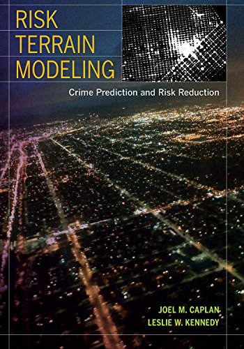 Risk Terrain Modeling: Crime Prediction and Risk Reduction