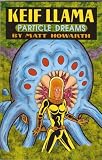 Keif Llama: Particle Dreams By Matt Howarth