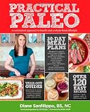 Practical Paleo: A Customized Approach to Health and a Whole-Foods Lifestyle