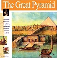 The Great Pyramid: The story of the farmers, the god-king and the most astonding structure ever built (Wonders of the World Book)