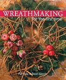 Wreathmaking for the first time (For the First Time) Pat Poce, Deon Gooch