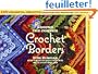 Around the Corner Crochet Borders: 150 Colorful, Creative Crocheted Edgings with Charts & Instructions for Turning the Corner Perfectly Every Time