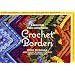 Around the Corner Crochet Borders: 150 Colorful, Creative Edging Designs with Charts and Instructions for Turning the Corner Perfectly Every Time