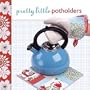 Pretty Little Potholders (Pretty Little Series)