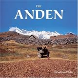 Die Anden: Einen Reise durch Peru, Bolivien, Ecuador, Argentinien und Chile