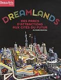 Dreamlands : Des parcs d'attractions aux cités du futur Image du produit