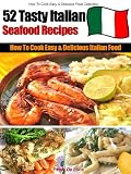 How to Cook Delicious Italian Food - 52 Easy & Tasty Italian Seafood Recipes