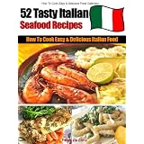 How to Cook Delicious Italian Food - 52 Easy & Tasty Italian Seafood Recipes