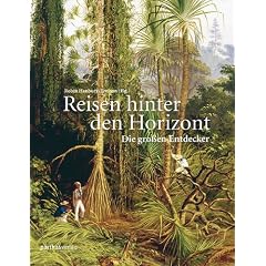 Reisen hinter den Horizont: Die gro�en Entdecker